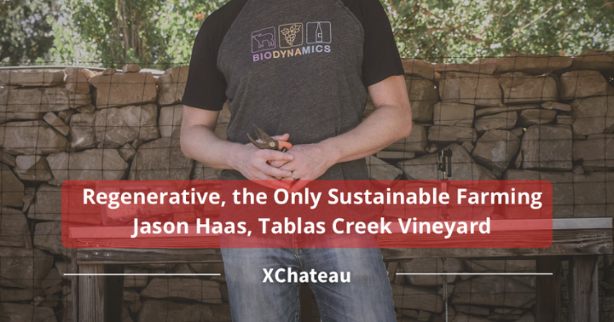 XChateau Podcast Regenerative, the Only Sustainable… Tablas Creek